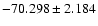 $-70.298 \pm 2.184$