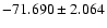 $-71.690 \pm 2.064$