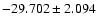 $-29.702 \pm 2.094$