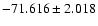 $-71.616 \pm 2.018$