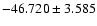 $-46.720 \pm 3.585$