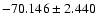 $-70.146 \pm 2.440$