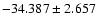 $-34.387 \pm 2.657$