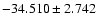 $-34.510 \pm 2.742$