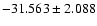 $-31.563 \pm 2.088$