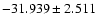 $-31.939 \pm 2.511$