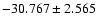 $-30.767 \pm 2.565$