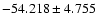 $-54.218 \pm 4.755$
