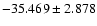 $-35.469 \pm 2.878$