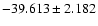 $-39.613 \pm 2.182$