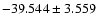 $-39.544 \pm 3.559$