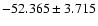 $-52.365 \pm 3.715$