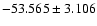 $-53.565 \pm 3.106$