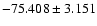$-75.408 \pm 3.151$