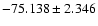 $-75.138 \pm 2.346$