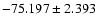 $-75.197 \pm 2.393$