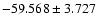 $-59.568 \pm 3.727$
