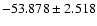 $-53.878 \pm 2.518$