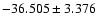 $-36.505 \pm 3.376$