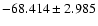 $-68.414 \pm 2.985$