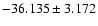 $-36.135 \pm 3.172$