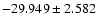 $-29.949 \pm 2.582$