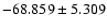 $-68.859 \pm 5.309$