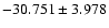 $-30.751 \pm 3.978$