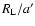 $R_{\rm L}/a^{\prime}$