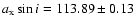 $a_{\rm x} \sin i = 113.89 \pm 0.13$