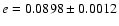 $e =
0.0898 \pm 0.0012$