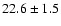 $22.6\pm1.5$