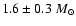 $1.6 \pm 0.3~M_{\odot}$