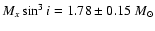 $M_x \sin^3 i = 1.78 \pm 0.15~M_{\odot}$