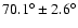 $70.1^{\circ} \pm
2.6^{\circ}$