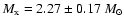 $M_{\rm x}
= 2.27 \pm 0.17~M_{\odot}$