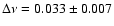 $\Delta
\nu = 0.033 \pm 0.007$