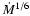 $\dot M^{1/6}$