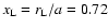 $x_{\rm L}=r_{\rm L}/a = 0.72$