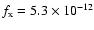 $f_{\rm x}=5.3\times 10^{-12}$