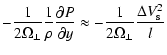 $\displaystyle -\frac{1}{2\Omega_\perp} \frac{1}{\rho} \frac{\partial P}
{\partial y} \approx
-\frac{1}{2\Omega_\perp}
\frac{\Delta V_{\rm s}^2}{l}$