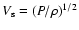 $V_{\rm s}=(P/ \rho)^{1/2}$