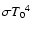 $\sigma {T_0}^4$