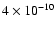 $4\times 10^{-10}$