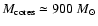 $M_{\rm cores}\simeq900~M_\odot$