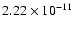 $2.22 \times 10^{-11}$