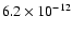 $6.2 \times 10^{-12}$