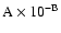 $\rm A\times 10^{-B}$