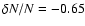 $\delta N/N =
-0.65$
