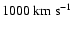 $1000~{\rm km}~{\rm s}^{-1}$